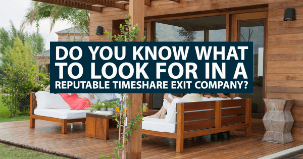 Do You Know What to Look for in a Reputable Timeshare Exit Company?