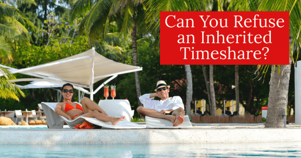 Can You Refuse an Inherited Timeshare?