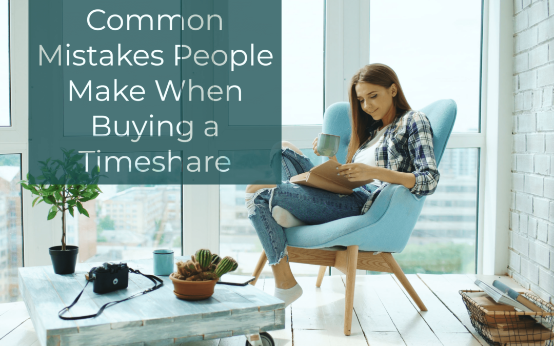 Common Mistakes People Make When Buying a Timeshare