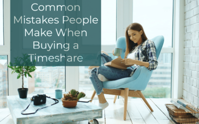 Common Mistakes People Make When Buying a Timeshare