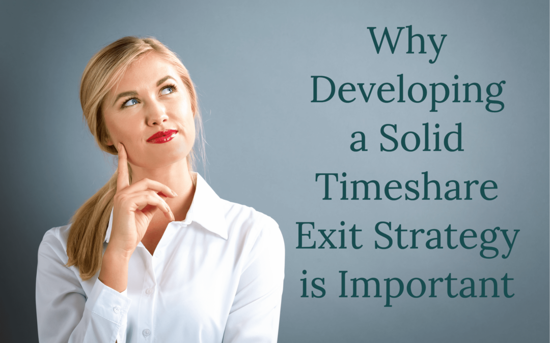 Why Developing a Solid Timeshare Exit Strategy is Important
