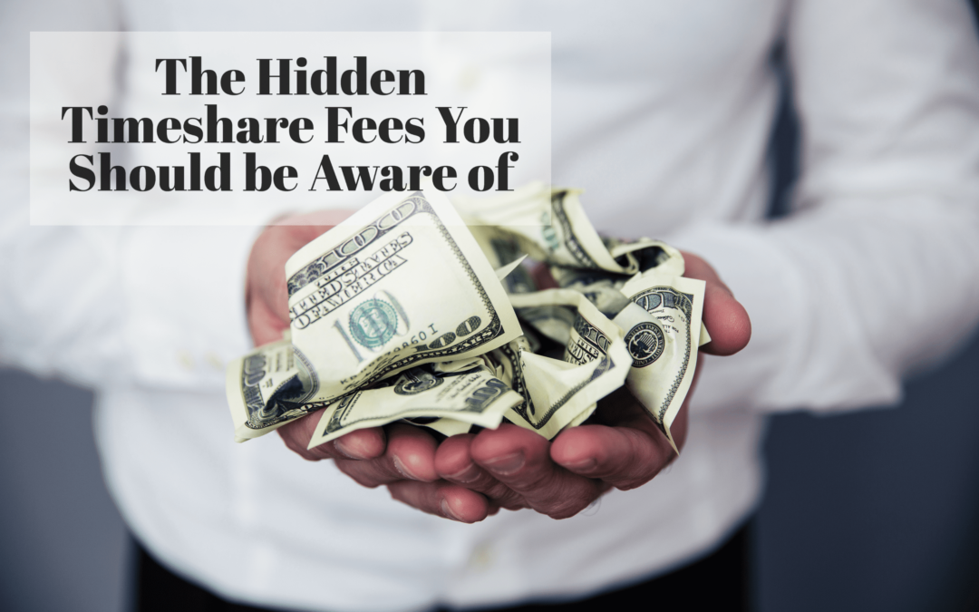 The Hidden Timeshare Fees You Should be Aware of