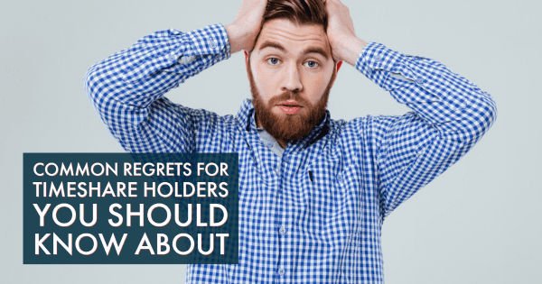 Common Regrets for Timeshare Holders You Should Know About