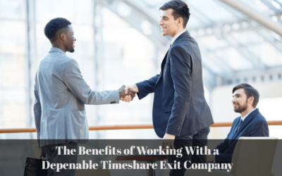 The Benefits of Working With a Dependable Timeshare Exit Company