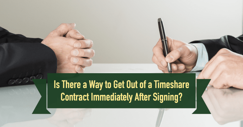 Is There a Way to Get Out of a Timeshare Contract Immediately After Signing?
