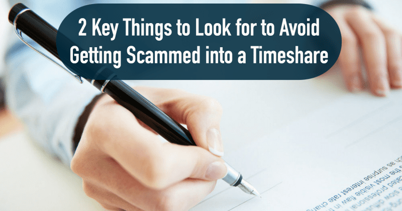 2 Key Things to Look for to Avoid Getting Scammed into a Timeshare