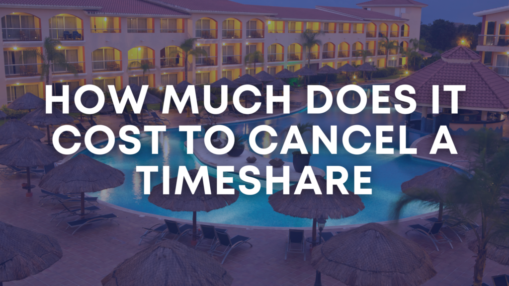 How Much Does it Cost to Cancel a Timeshare