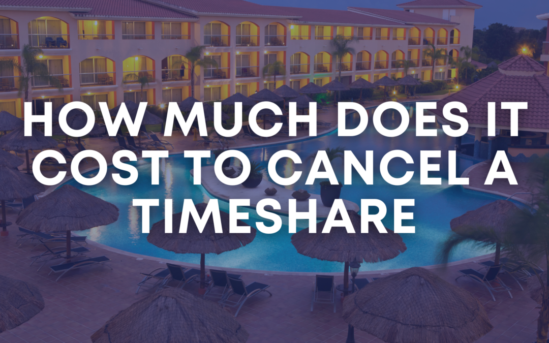 How Much Does it Cost to Cancel a Timeshare