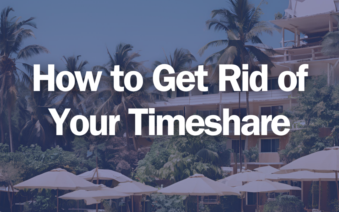 How to Get Rid of Your Timeshare