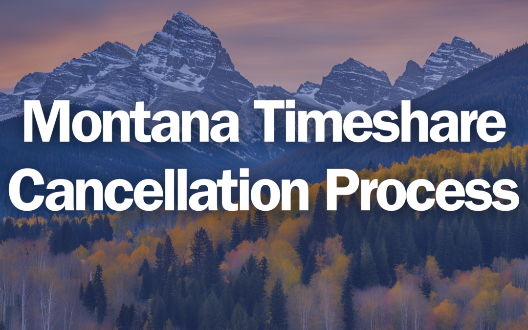 Montana Timeshare Cancellation Process