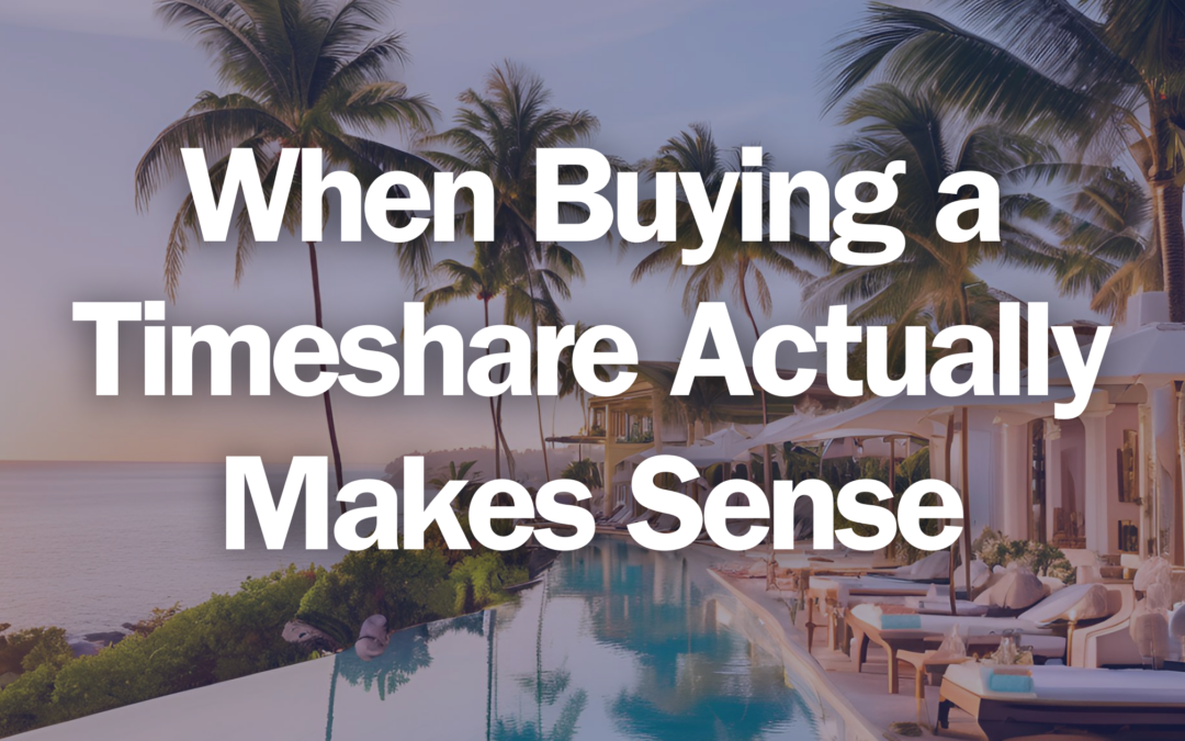 When Buying a Timeshare Actually Makes Sense