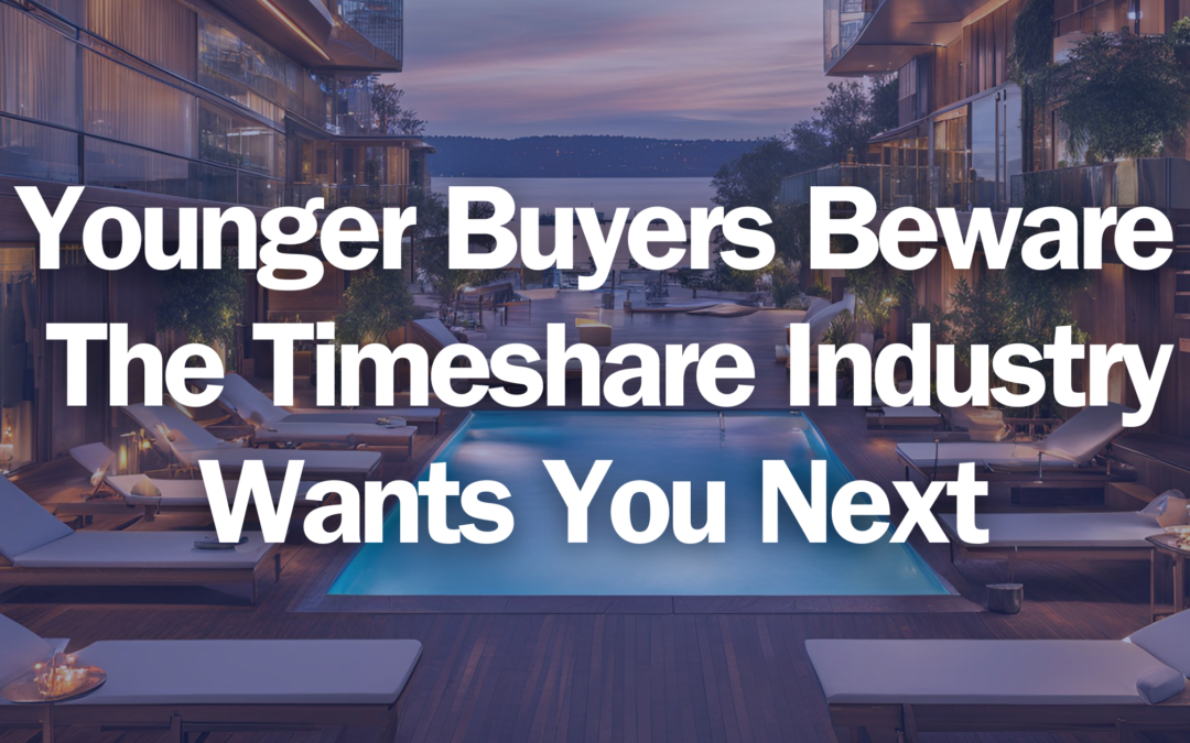 Younger Buyers Beware The Timeshare Industry Wants You Next