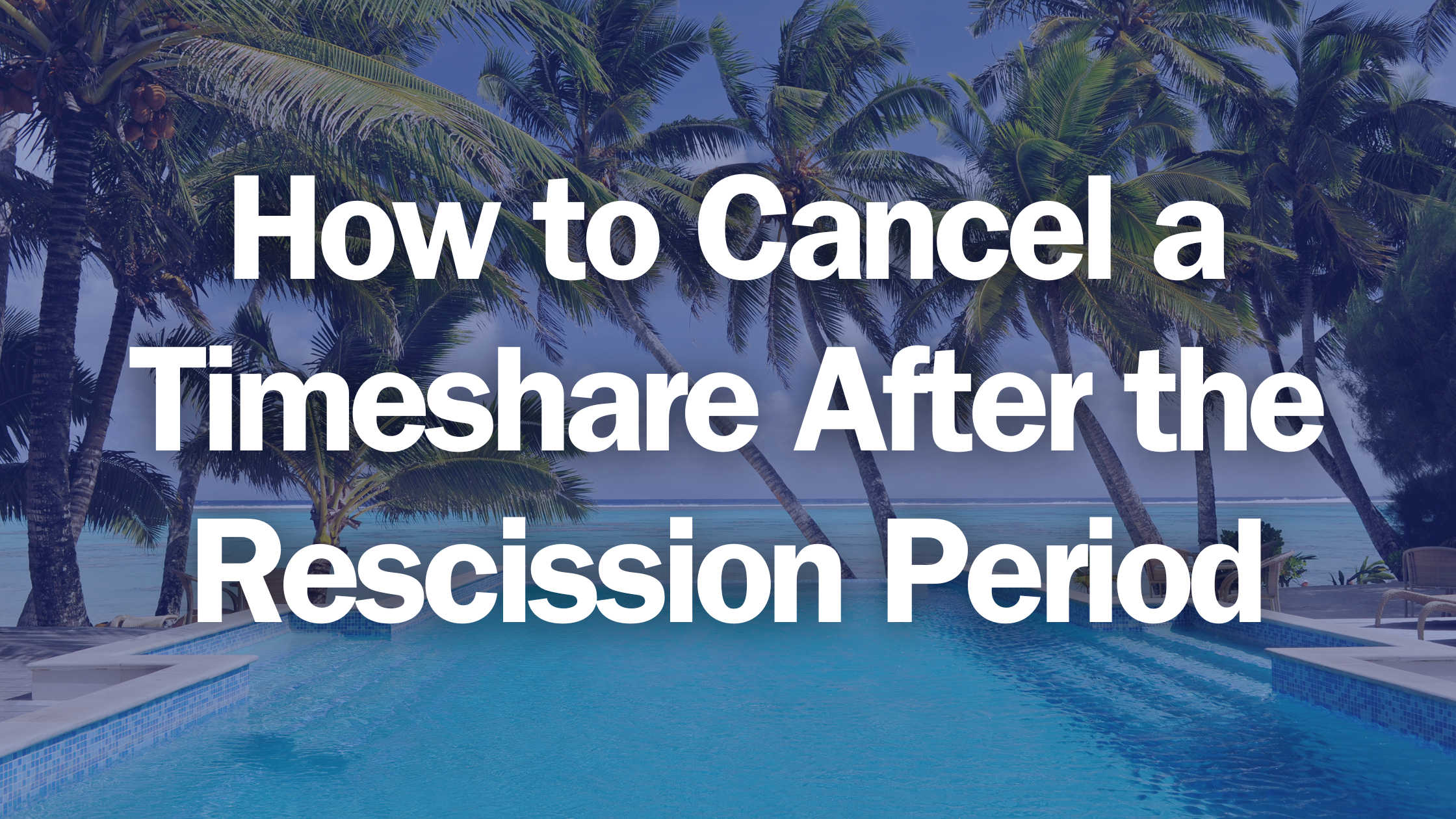 How to Cancel a Timeshare After the Rescission Period