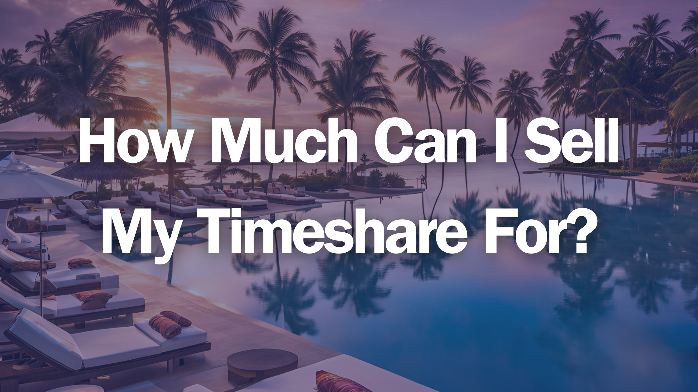 How Much Can I Sell My Timeshare For?