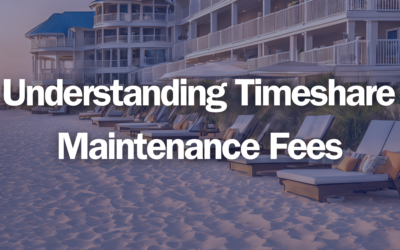 Understanding Timeshare Maintenance Fees: What You Need to Know
