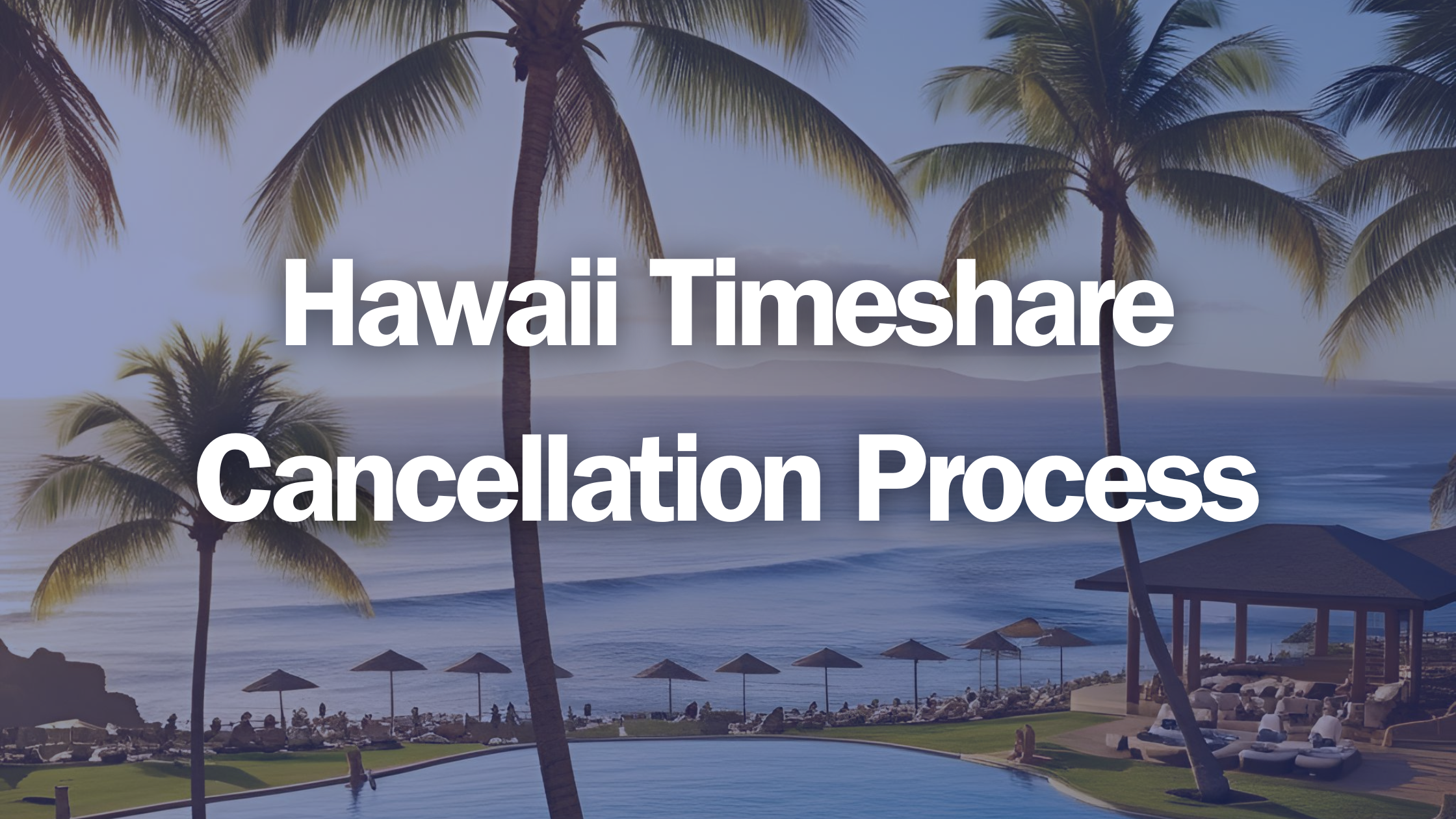 Hawaii Timeshare Cancellation Process