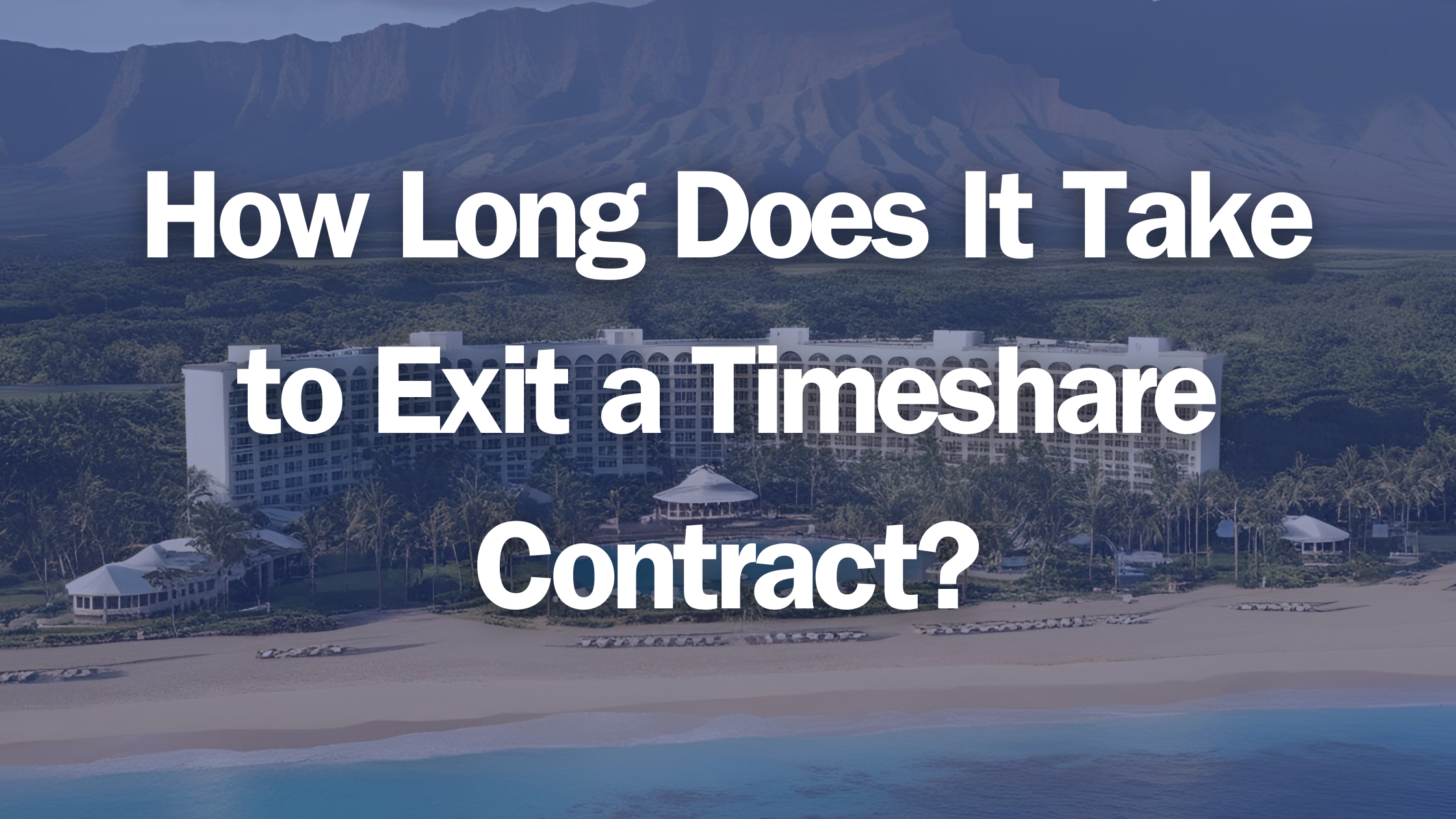How Long Does It Take to Exit a Timeshare Contract?