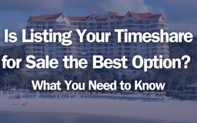 Is Listing Your Timeshare for Sale the Best Option? What You Need to Know